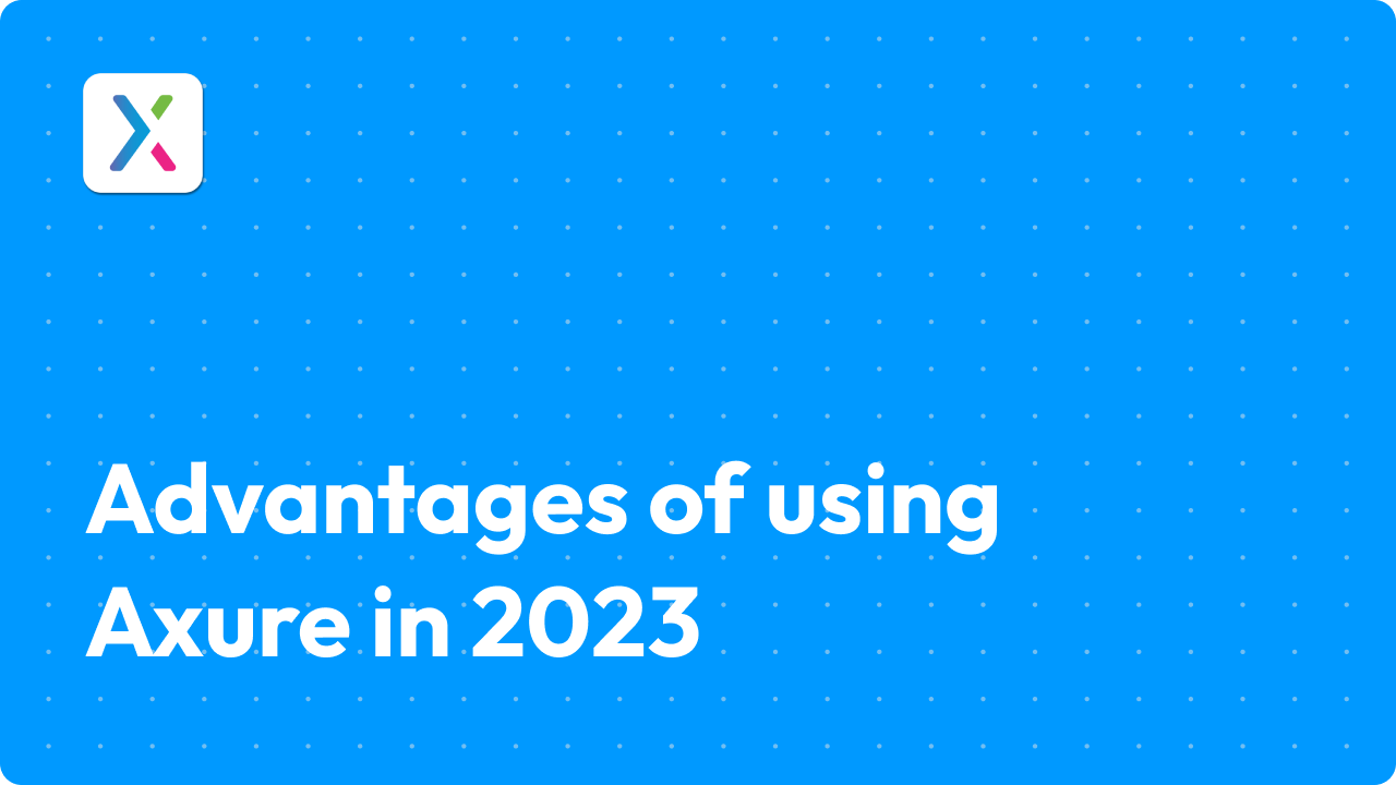 Advantages of using Axure in 2023